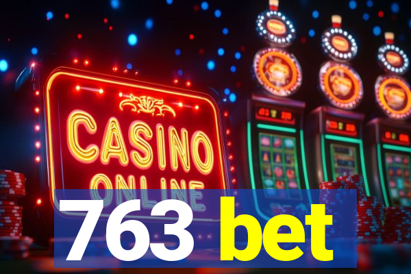 763 bet